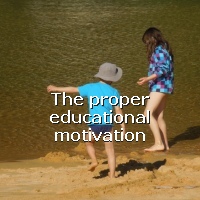 The proper educational motivation is intrinsic