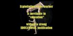 Exploitation of the learner is inevitable without a strong educational justification