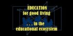 Education for good living in the educational ecosystem