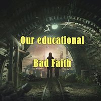 Our educational bad faith