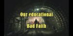 Our educational bad faith